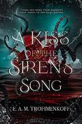 A Kiss of the Siren's Song (Dark Depths #1) by E. A. M. Trofimenkoff