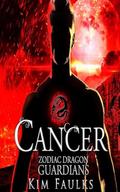 Cancer: Zodiac Dragon Guardians, Book 3 by Kim Faulks