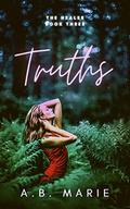 Truths : A Fae Romance (The Healer #3) by A.B. Marie