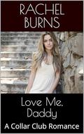 Love Me, Daddy: A Collar Club Romance by Rachel Burns