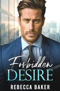 Forbidden Desire: The CEO's Baby Surprise by Rebecca Baker
