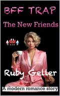 BFF Trap - The New Friends: A modern romance story (BFF Trap - A modern romance story #13) by Ruby Geller