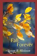 FALL FOREVER by Susan B. Nickson