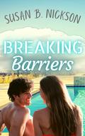 BREAKING BARRIERS (THE BREAKING SERIES #1) by Susan B. Nickson