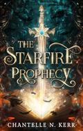 The Starfire Prophecy by Chantelle N. Kerr