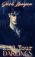 Kill Your Darlings by Josh Lanyon
