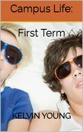 Campus Life: First Term by Kelvin Young