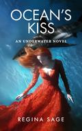 Ocean's Kiss (Underwater #3) by Regina Sage