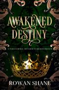 Awakened Destiny by Rowan Shane