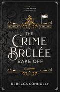 The Crime Brûlée Bake Off (Claire Walker #1) by Rebecca Connolly