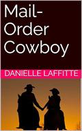 Mail-Order Cowboy by Danielle Laffitte