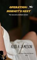 OPERATION: HORNET'S NEST: A Sam Barrett Novel (The Sam Barrett Ops #15) by Alex A. Jameson