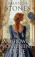 A Wallflower’s Convenient Duke: A Historical Romance Book (Lords of Convenience #6) by Amanda Stones
