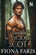 Ravished by a Vicious Scot: Scottish Damsel in Distress Romance by Fiona Faris