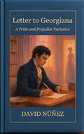 Letter to Georgiana: A Sweet Pride and Prejudice Variation by David Núñez