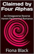 Claimed by Four Alphas: An Omegaverse Reverse Harem Paranormal Romance - Book 1 by Fiona Black
