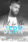 Hot for the Jerk (The Single Moms of San Camanez: The Vino Vixens #1) by Whitley Cox