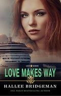 Love Makes Way (Love and Honor #4) by Hallee Bridgeman