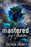 Mastered by Them (Rose and Dagger #2) by Calista Jayne