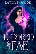 Tutored By a Fae (Fae of the Hazel Woods #1) by Layla K. Wood