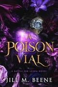 A Poison Vial by Jill M. Beene
