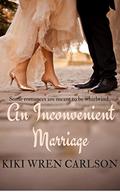 An Inconvenient Marriage by Kiki Wren Carlson