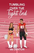 Tumbling Over the Tight End (Beaumont Legacy #3) by Vai Denton
