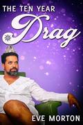 The Ten Year Drag by Eve Morton