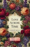 Love Across Time (Love Across Time #2) by Comfort Brown