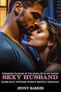Forbidden Pleasure At The Motel With My Sister’s Sexy Husband: Older Man Younger Woman Erotica Romance (Steamy Age Gap Romance Erotic Short Stories #7) by Jenny Barker