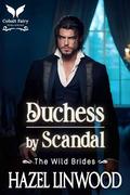 Duchess by Scandal: A Historical Regency Romance Novel (The Wild Brides #5) by Hazel Linwood