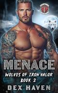 Menace: Wolves of Iron Valor MC Book 2 by Dex Haven