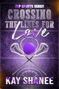Crossing the Lines for Love by Kay Shanee