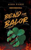 Bend for Balor: A Dark Monster Romance by Aiden Pierce