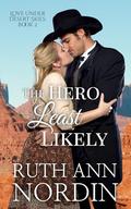 The Hero Least Likely (Love Under Desert Skies #2) by Ruth Ann Nordin