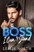 The Boss I Can't Stand (The Lockhart Brothers #2) by Leslie North