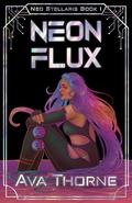 Neon Flux by Ava Thorne