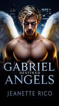 Gabriel: Destined Angels by Jeanette Rico