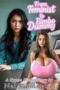 From Feminist to Bimbo Dummy Part 1 by Nel Symington