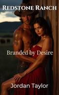 Redstone Ranch: Branded by Desire by Jordan Taylor