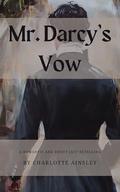 Mr. Darcy's Vow: A romantic and sweet JAFF retelling by Charlotte Ainsley