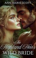 The Highland Heir's Wild Bride: A Medieval Historical Romance (Charmed by the Sassenachs #6) by Ann Marie Scott