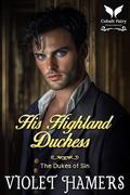 His Highland Duchess: A Historical Regency Romance Novel (The Dukes of Sin #6) by Violet Hamers