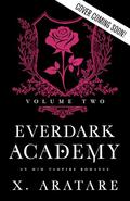 Ever Dark Academy (Ever Dark Academy #2) by X. Aratare