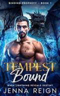 Tempest Bound: When Lightening Reveals Destiny (The Binding Prophecy Series: Where destined mates forge the future. #1) by Jenna Reign