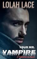 Your Mr. Vampire (The Valentine Vampires #3) by Lolah Lace