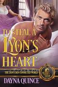 To Steal a Lyon’s Heart by Dayna Quince