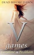 V Games: Dead Before Dawn by Caroline Peckham