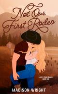 Not Our First Rodeo by Madison Wright