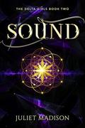 SOUND: A Paranormal YA Mystery and Romantic Suspense (The Delta Girls #2) by Juliet Madison